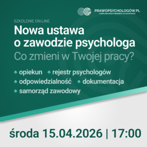 Szkolenie online - Nowa ustawa o zawodzie psychologa - co zmieni w Twojej pracy.